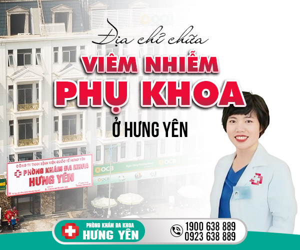 Địa chỉ chữa viêm nhiễm phụ khoa ở Hưng Yên