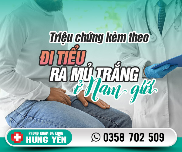 Triệu chứng đi kèm đi tiểu ra mủ trắng ở nam giới