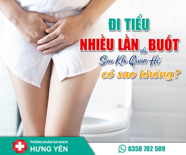 Đi tiểu nhiều lần và buốt sau khi quan hệ có sao không