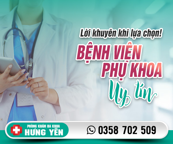 Lời khuyên khi lựa chọn bệnh viện phụ khoa uy tín