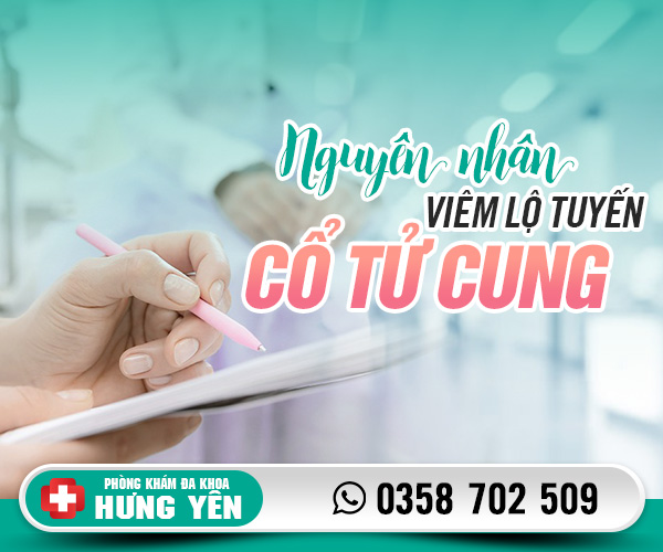 Nguyên nhân viêm lộ tuyến cổ tử cung