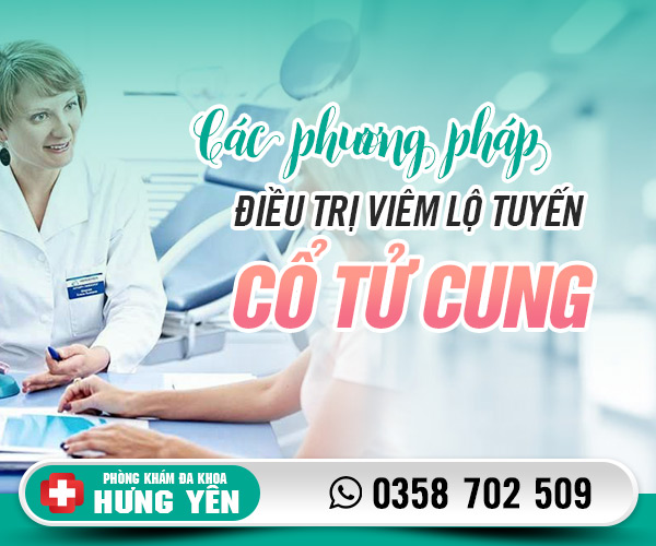 Các phương pháp điều trị viêm lộ tuyến cổ tử cung