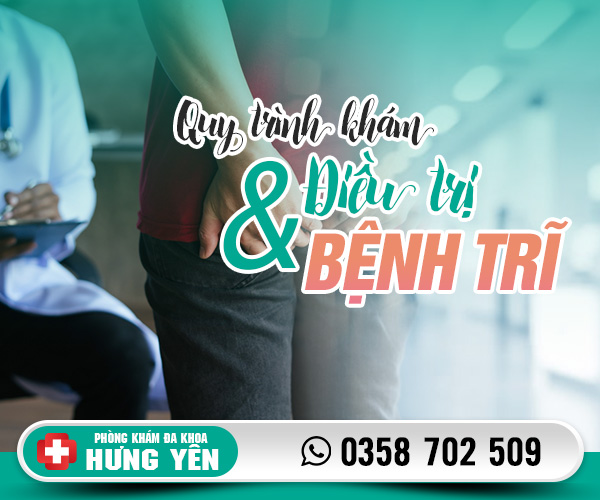 Quy trinh khám và điều trị bệnh trĩ