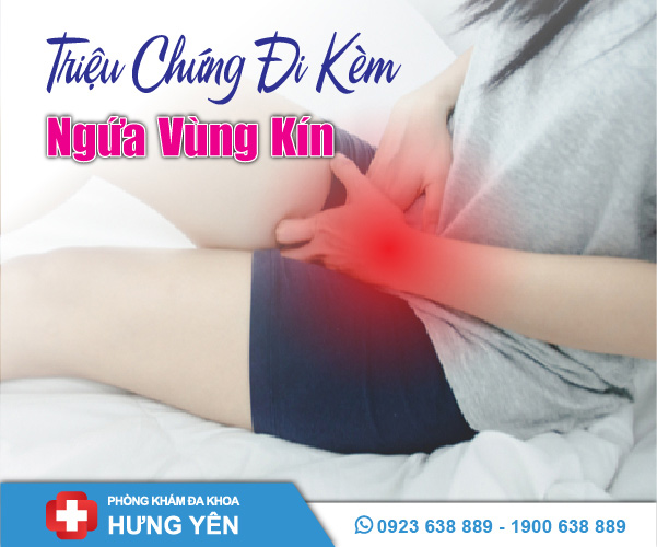 Triệu chứng đi kèm ngứa vùng kín