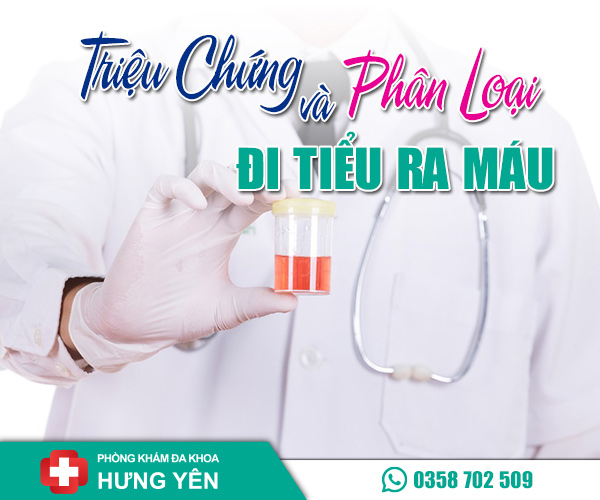 Triệu chứng và phân loại đi tiểu ra máu