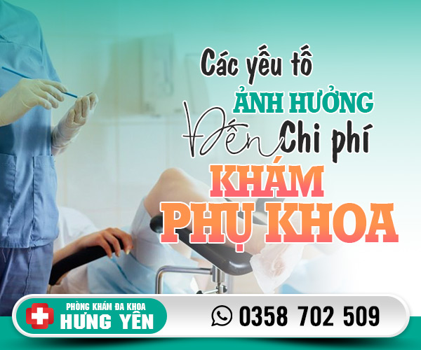 Các yếu tố ảnh hưởng đến chi phí khám phụ khoa