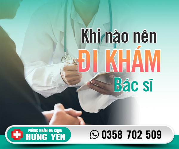 Khi nào nên đi khám bác sĩ