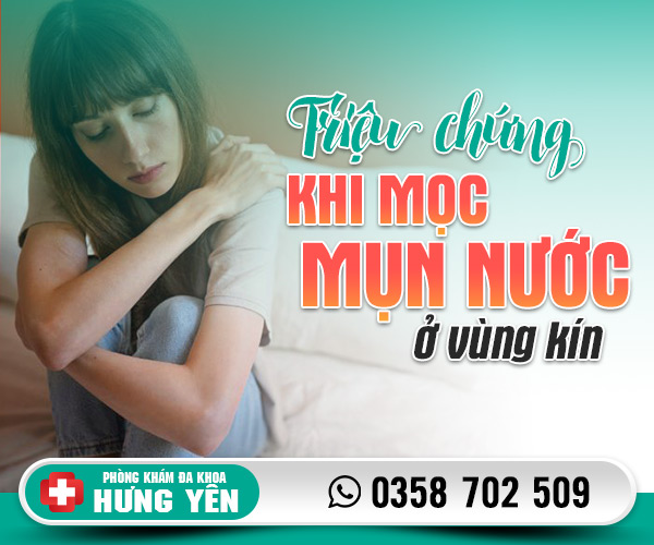 Triệu chứng mọc mụn nước ở vùng kín