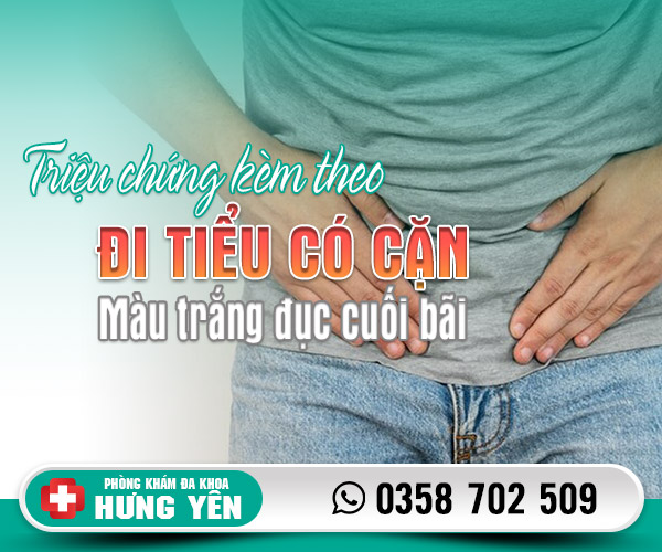 Triệu chứng kèm theo đi tiểu có cặn màu trắng đục cuối bãi