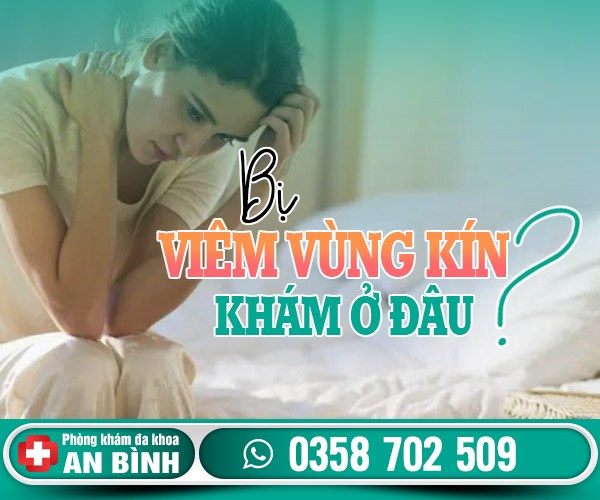 Bị viêm vùng kín khám ở đâu