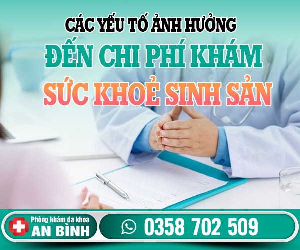 Các yếu tố ảnh hướng đến chi phí khám sức khỏe sinh sản