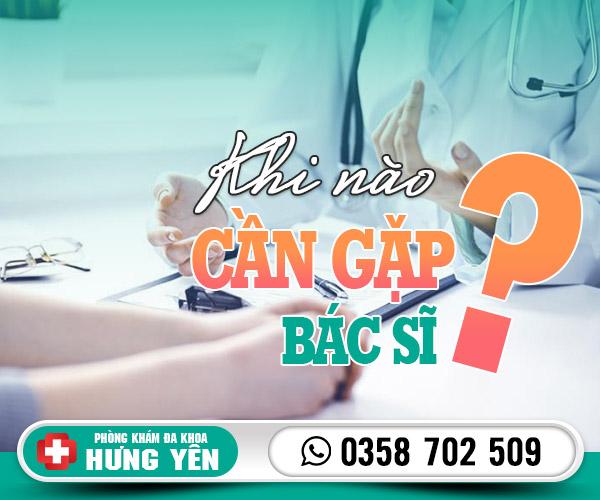 Khi nào cần gặp bác sĩ