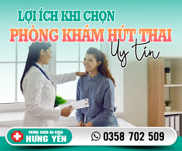 Lợi ích khi chọn phòng khám hút thai uy tín