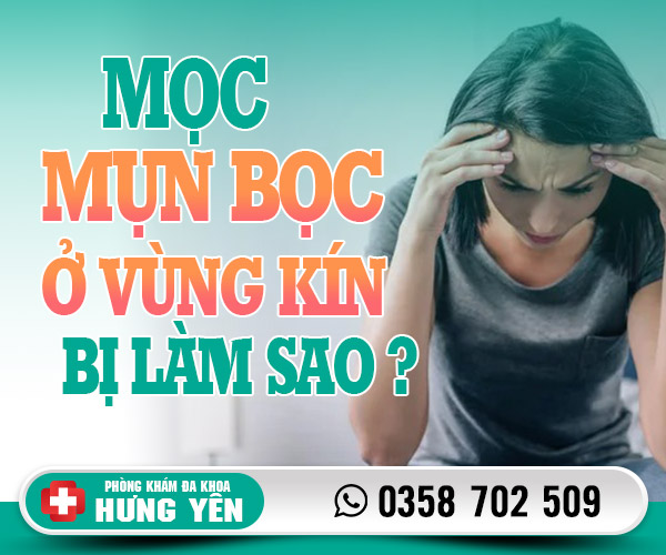 Mọc mụn bọc ở vùng kín bị làm sao