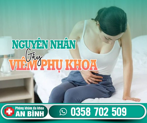 Nguyên nhân gây viêm phụ khoa