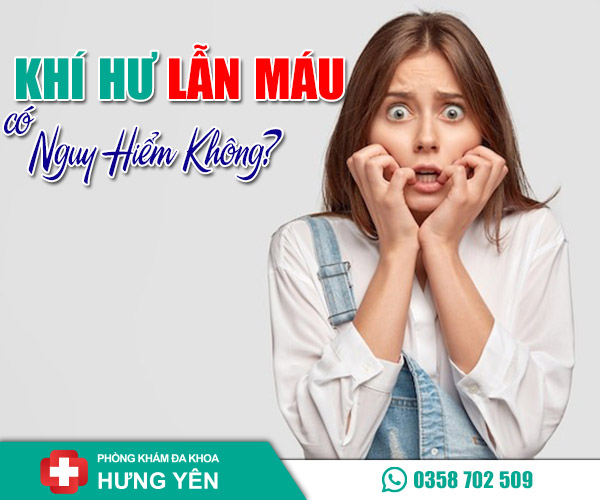 Ra khí hư lẫn máu có nguy hiểm không