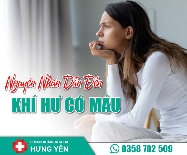 Nguyên nhân dẫn đến khí hư có máu