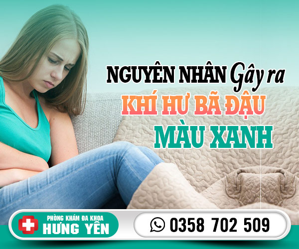 Nguyên nhân gây ra khí hư bã đậu màu xanh