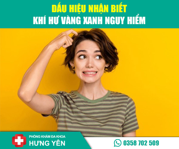 Dấu hiệu nhận biết khí hư vàng xanh nguy hiểm