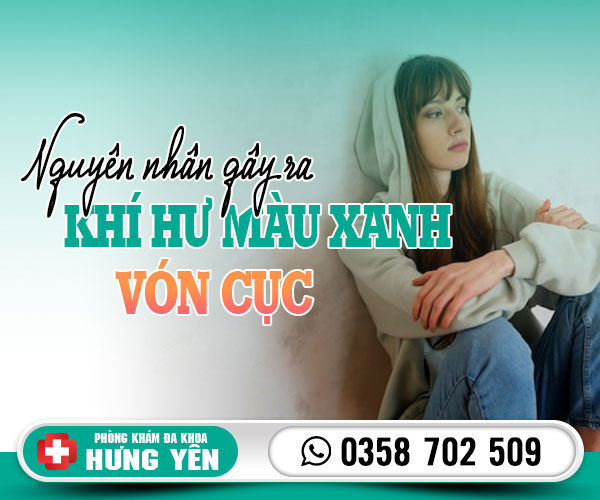 Nguyên nhân gây ra khí hư màu xanh vón cục