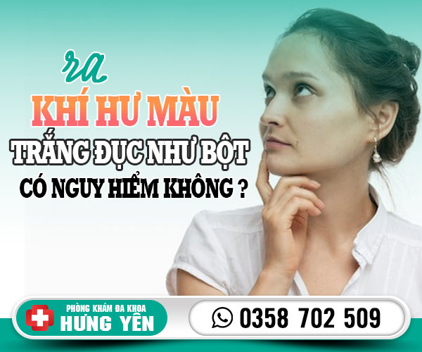 Ra khí hư màu trắng đục như bột có nguy hiểm không