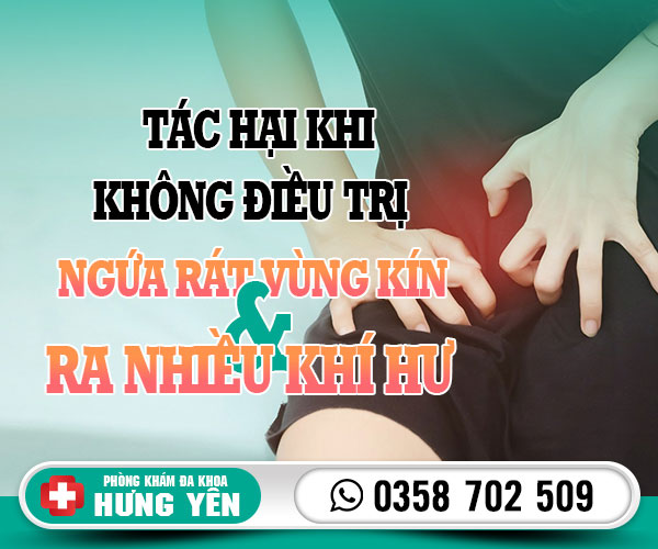 Tác hại khi không điều trị ngứa rát vùng kín và ra nhiều khí hư