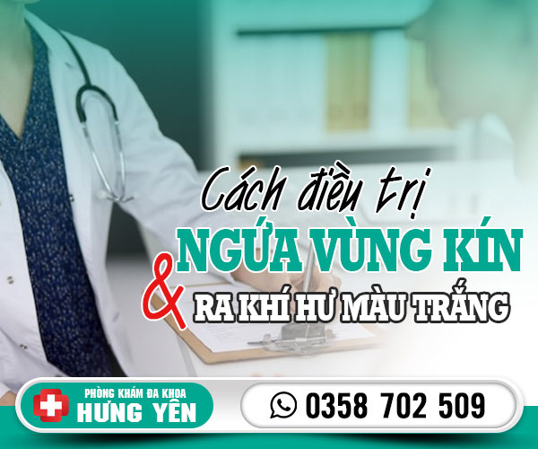 Cách điều trị ngứa vùng kín và ra khí hư màu trắng