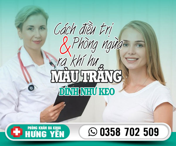 Cách điều trị và phòng ngừa ra khí hư màu trắng dính như keo