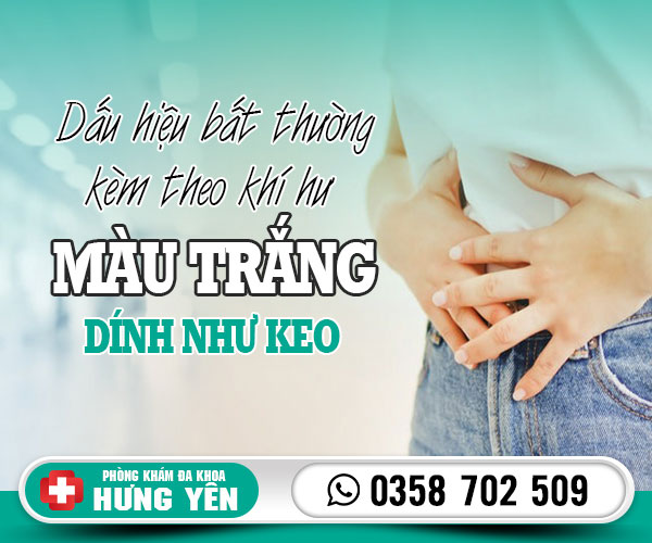 Dấu hiệu bất thường kèm theo khí hư màu trắng dính như keo