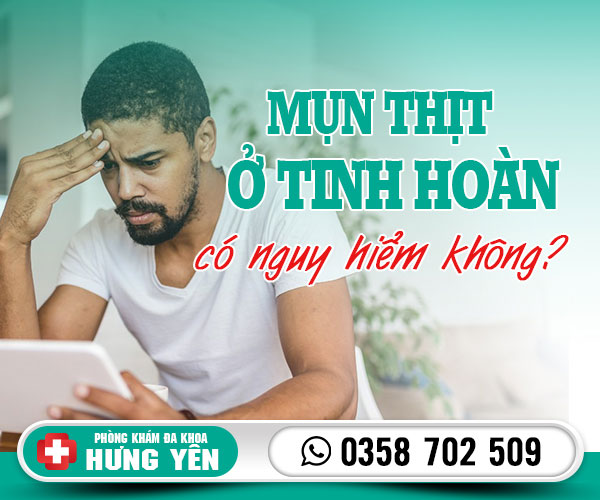 Mụn thịt ở tinh hoàn của nguy hiểm không