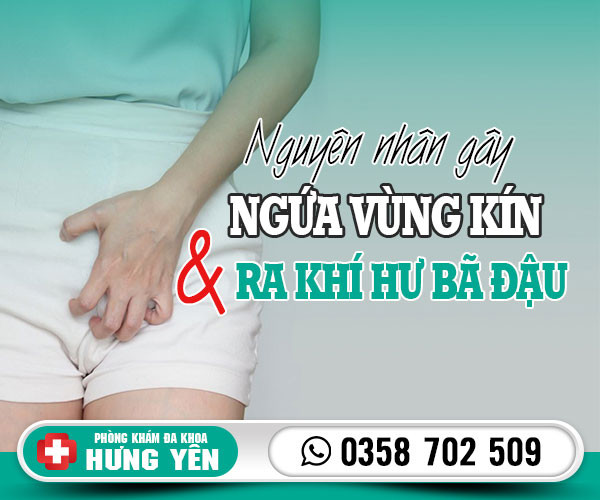 Nguyên nhân gây ngứa vùng kín và ra khí hư như bã đậu