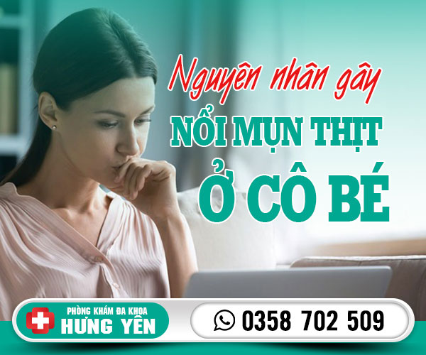 Nguyên nhân gây nổi mụn thịt ở cô bé