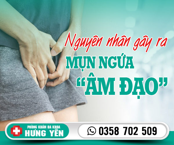 Nguyên nhân gây ra mụn ngứa âm đạo