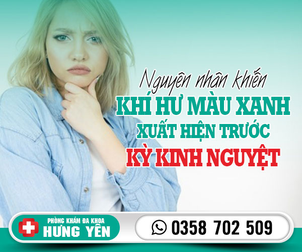 Nguyên nhân ra khí hư màu xanh trước kỳ kinh nguyệt