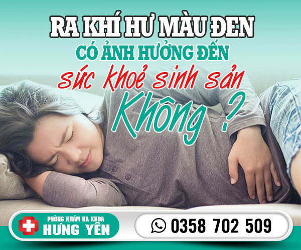 Ra khí hư màu đen có ảnh hưởng đến sức khỏe sinh sản không