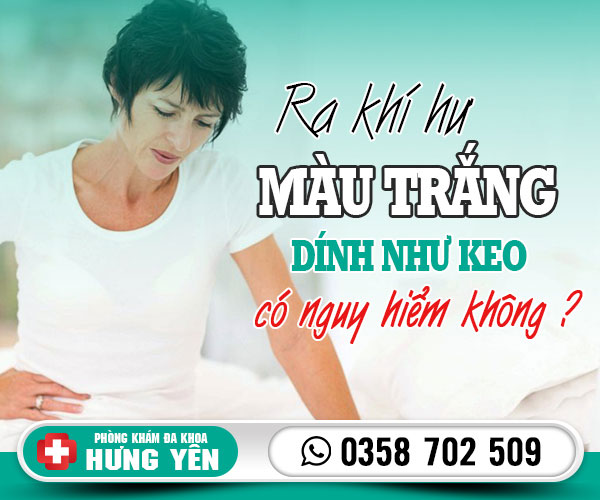 Ra khí hư màu trắng dính như keo có nguy hiểm không