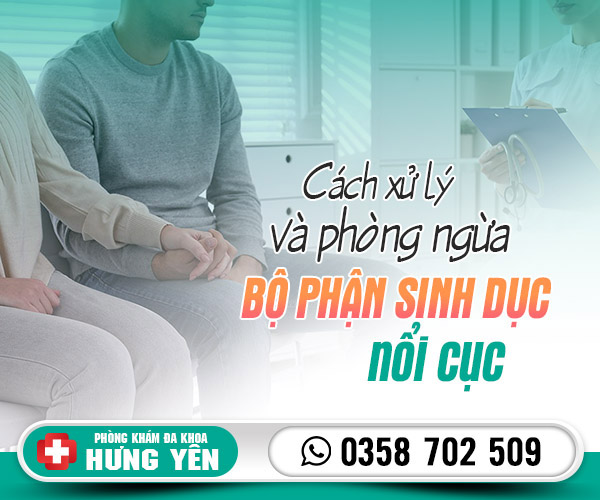 Cách xử lý và phòng ngừa bộ phận sinh dục nổi cục