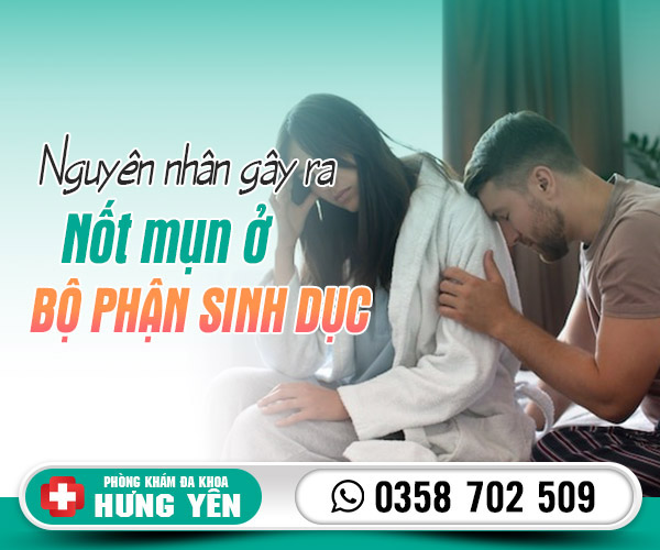 Nguyên nhân nốt mụn ở bộ phận sinh dục