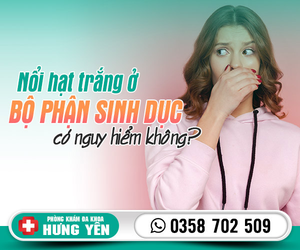 Nổi hạt trắng ở bộ phân sinh dục có nguy hiểm không